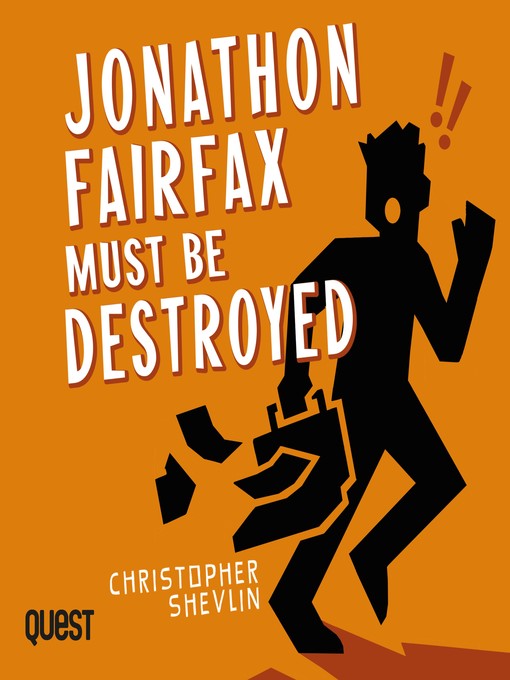 Title details for Jonathon Fairfax Must Be Destroyed by Christopher Shevlin - Available